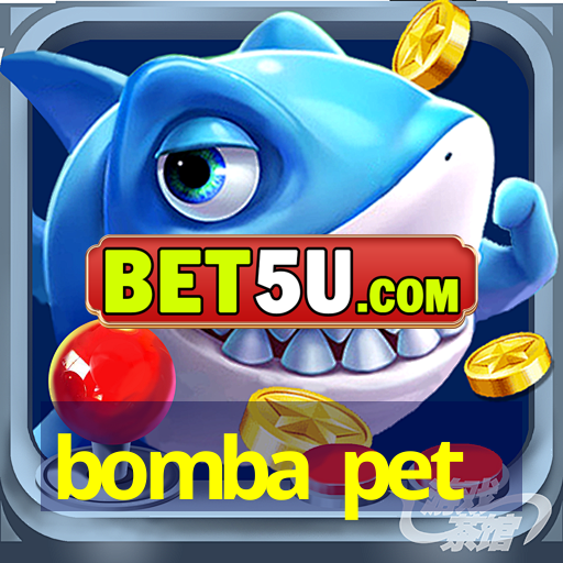 bomba pet